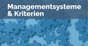 Managementsysteme & Kriterien